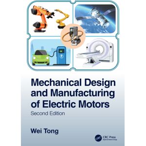 Taylor & Francis Ltd Mechanical Design And Manufacturing Of Electric Motors Taylor & Francis Ltd Mechanical Design And Manufacturing Of Electric Motors