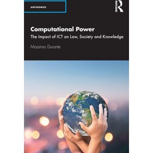 Taylor & Francis Ltd Computational Power : The Impact Of Ict On Law, Society And Knowledge Taylor & Francis Ltd Computational Power : The Impact Of Ict On Law, Society And Knowledge