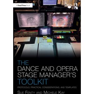 Taylor & Francis Ltd The Dance And Opera Stage Manager'S Toolkit : Protocols, Practical Considerations, And Templates Taylor & Francis Ltd The Dance And Opera Stage Manager'S Toolkit : Protocols, Practical Considerations, And Templates