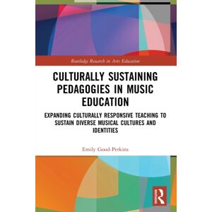 Taylor & Francis Ltd Culturally Sustaining Pedagogies In Music Education : Expanding Culturally Responsive Teaching To Sustain Diverse Musical Cultures And Identities Taylor & Francis Ltd Culturally Sustaining Pedagogies In Music Education : Expanding Culturally Responsive Teaching To Sustain Diverse Musical Cultures And Identities