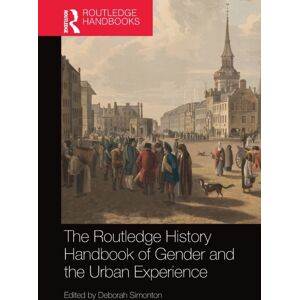 Taylor & Francis Ltd The Routledge History Handbook Of Gender And The Urban Experience Taylor & Francis Ltd The Routledge History Handbook Of Gender And The Urban Experience