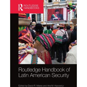 Taylor & Francis Ltd Routledge Handbook Of Latin American Security Taylor & Francis Ltd Routledge Handbook Of Latin American Security