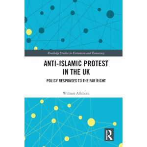 Taylor & Francis Ltd Anti-Islamic Protest In The Uk : Policy Responses To The Far Right Taylor & Francis Ltd Anti-Islamic Protest In The Uk : Policy Responses To The Far Right