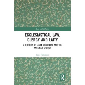 Taylor & Francis Ltd Ecclesiastical Law, Clergy And Laity : A History Of Legal Discipline And The Anglican Church Taylor & Francis Ltd Ecclesiastical Law, Clergy And Laity : A History Of Legal Discipline And The Anglican Church