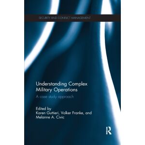 Taylor & Francis Ltd Understanding Complex Military Operations : A Case Study Approach Taylor & Francis Ltd Understanding Complex Military Operations : A Case Study Approach