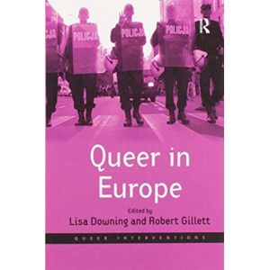 Taylor & Francis Ltd Queer In Europe : Contemporary Case Studies Taylor & Francis Ltd Queer In Europe : Contemporary Case Studies