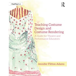 Taylor & Francis Ltd Teaching Costume Design And Costume Rendering : A Guide For Theatre And Performance Educators Taylor & Francis Ltd Teaching Costume Design And Costume Rendering : A Guide For Theatre And Performance Educators