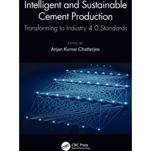 Taylor & Francis Ltd Intelligent And Sustainable Cement Production : Transforming To Industry 4.0 Standards Taylor & Francis Ltd Intelligent And Sustainable Cement Production : Transforming To Industry 4.0 Standards