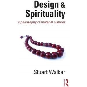 Taylor & Francis Ltd Design And Spirituality : A Philosophy Of Material Cultures Taylor & Francis Ltd Design And Spirituality : A Philosophy Of Material Cultures