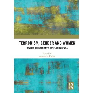 Taylor & Francis Ltd Terrorism, Gender And Women : Toward An Integrated Research Agenda Taylor & Francis Ltd Terrorism, Gender And Women : Toward An Integrated Research Agenda