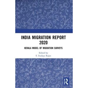 Taylor & Francis Ltd India Migration Report 2020 : Kerala Model Of Migration Surveys Taylor & Francis Ltd India Migration Report 2020 : Kerala Model Of Migration Surveys