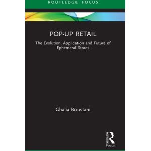 Taylor & Francis Ltd Pop-Up Retail : The Evolution, Application And Future Of Ephemeral Stores Taylor & Francis Ltd Pop-Up Retail : The Evolution, Application And Future Of Ephemeral Stores
