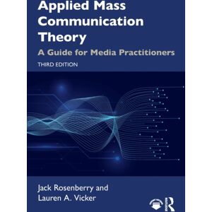 Taylor & Francis Ltd Applied Mass Communication Theory : A Guide For Media Practitioners Taylor & Francis Ltd Applied Mass Communication Theory : A Guide For Media Practitioners