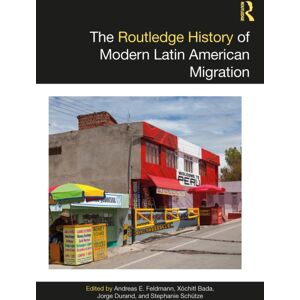 Taylor & Francis Ltd The Routledge History Of Modern Latin American Migration Taylor & Francis Ltd The Routledge History Of Modern Latin American Migration