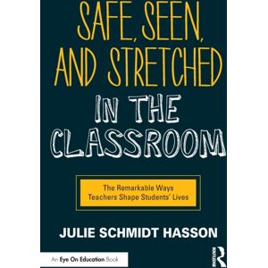 Taylor & Francis Ltd Safe, Seen, And Stretched In The Classroom : The Remarkable Ways Teachers Shape Students' Lives Taylor & Francis Ltd Safe, Seen, And Stretched In The Classroom : The Remarkable Ways Teachers Shape Students' Lives