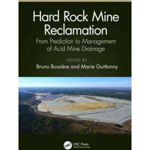 Taylor & Francis Ltd Hard Rock Mine Reclamation : From Prediction To Management Of Acid Mine Drainage Taylor & Francis Ltd Hard Rock Mine Reclamation : From Prediction To Management Of Acid Mine Drainage