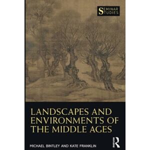 Taylor & Francis Ltd Landscapes And Environments Of The Middle Ages Taylor & Francis Ltd Landscapes And Environments Of The Middle Ages