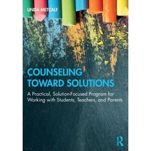Taylor & Francis Ltd Counseling Toward Solutions : A Practical, Solution-Focused Program For Working With Students, Teachers, And Parents Taylor & Francis Ltd Counseling Toward Solutions : A Practical, Solution-Focused Program For Working With Students, Teachers, And Parents