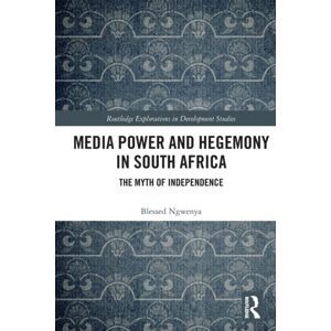 Taylor & Francis Ltd Media Power And Hegemony In South Africa : The Myth Of Independence Taylor & Francis Ltd Media Power And Hegemony In South Africa : The Myth Of Independence