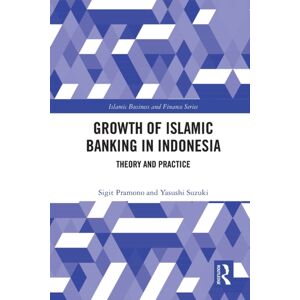 Taylor & Francis Ltd The Growth Of Islamic Banking In Indonesia : Theory And Practice Taylor & Francis Ltd The Growth Of Islamic Banking In Indonesia : Theory And Practice