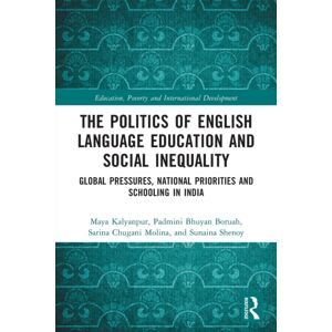 Taylor & Francis Ltd The Politics Of English Language Education And Social Inequality : Global Pressures, National Priorities And Schooling In India Taylor & Francis Ltd The Politics Of English Language Education And Social Inequality : Global Pressures, National Priorities And Schooling In India