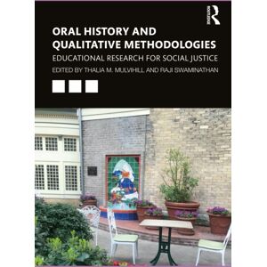 Taylor & Francis Ltd Oral History And Qualitative Methodologies : Educational Research For Social Justice Taylor & Francis Ltd Oral History And Qualitative Methodologies : Educational Research For Social Justice