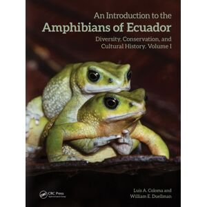 Taylor & Francis Ltd An Introduction To The Amphibians Of Ecuador : Diversity, Conservation, And Cultural History Taylor & Francis Ltd An Introduction To The Amphibians Of Ecuador : Diversity, Conservation, And Cultural History