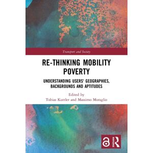Taylor & Francis Ltd Re-Thinking Mobility Poverty : Understanding Users' Geographies, Backgrounds And Aptitudes Taylor & Francis Ltd Re-Thinking Mobility Poverty : Understanding Users' Geographies, Backgrounds And Aptitudes