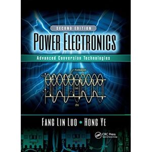 Taylor & Francis Ltd Power Electronics : Advanced Conversion Technologies, Second Edition Taylor & Francis Ltd Power Electronics : Advanced Conversion Technologies, Second Edition