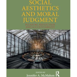 Taylor & Francis Ltd Social Aesthetics And Moral Judgment : Pleasure, Reflection And Accountability Taylor & Francis Ltd Social Aesthetics And Moral Judgment : Pleasure, Reflection And Accountability