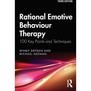 Taylor & Francis Ltd Rational Emotive Behaviour Therapy : 100 Key Points And Techniques Taylor & Francis Ltd Rational Emotive Behaviour Therapy : 100 Key Points And Techniques