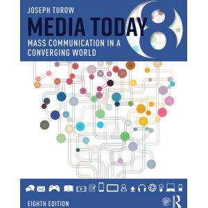 Taylor & Francis Ltd Media Today : Mass Communication In A Converging World Taylor & Francis Ltd Media Today : Mass Communication In A Converging World