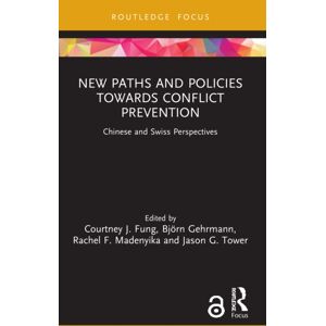 Taylor & Francis Ltd Paths And Policies Towards Conflict Prevention : Chinese And Swiss Perspectives Taylor & Francis Ltd Paths And Policies Towards Conflict Prevention : Chinese And Swiss Perspectives