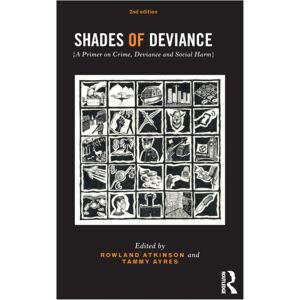 Taylor & Francis Ltd Shades Of Deviance : A Primer On Crime, Deviance And Social Harm Taylor & Francis Ltd Shades Of Deviance : A Primer On Crime, Deviance And Social Harm