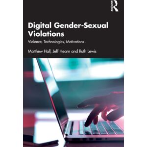 Taylor & Francis Ltd Digital Gender-Sexual Violations : Violence, Technologies, Motivations Taylor & Francis Ltd Digital Gender-Sexual Violations : Violence, Technologies, Motivations