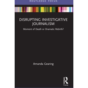 Taylor & Francis Ltd Disrupting Investigative Journalism : Moment Of Death Or Dramatic Rebirth? Taylor & Francis Ltd Disrupting Investigative Journalism : Moment Of Death Or Dramatic Rebirth?