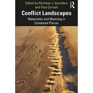 Taylor & Francis Ltd Conflict Landscapes : Materiality And Meaning In Contested Places Taylor & Francis Ltd Conflict Landscapes : Materiality And Meaning In Contested Places