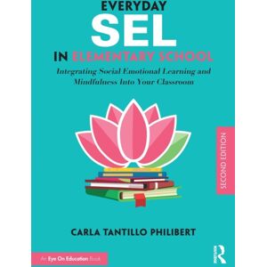 Taylor & Francis Ltd Everyday Sel In Elementary School : Integrating Social Emotional Learning And Mindfulness Into Your Classroom Taylor & Francis Ltd Everyday Sel In Elementary School : Integrating Social Emotional Learning And Mindfulness Into Your Classroom