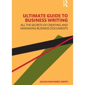 Taylor & Francis Ltd Ultimate Guide To Business Writing : All The Secrets Of Creating And Managing Business Documents Taylor & Francis Ltd Ultimate Guide To Business Writing : All The Secrets Of Creating And Managing Business Documents