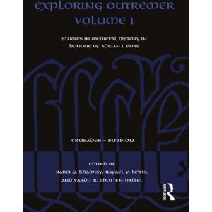 Taylor & Francis Ltd Exploring Outremer Volume I : Studies In Medieval History In Honour Of Adrian J. Boas Taylor & Francis Ltd Exploring Outremer Volume I : Studies In Medieval History In Honour Of Adrian J. Boas