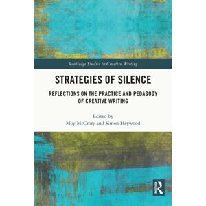 Taylor & Francis Ltd Strategies Of Silence : Reflections On The Practice And Pedagogy Of Creative Writing Taylor & Francis Ltd Strategies Of Silence : Reflections On The Practice And Pedagogy Of Creative Writing
