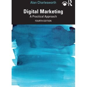 Taylor & Francis Ltd Digital Marketing : A Practical Approach Taylor & Francis Ltd Digital Marketing : A Practical Approach