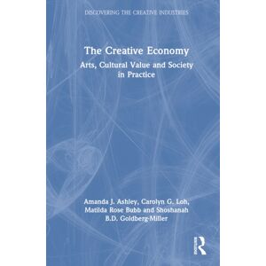 Taylor & Francis Ltd The Creative Economy : Arts, Cultural And Society In Practice Taylor & Francis Ltd The Creative Economy : Arts, Cultural And Society In Practice