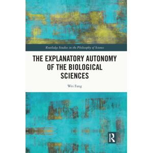 Taylor & Francis Ltd The Explanatory Autonomy Of The Biological Sciences Taylor & Francis Ltd The Explanatory Autonomy Of The Biological Sciences