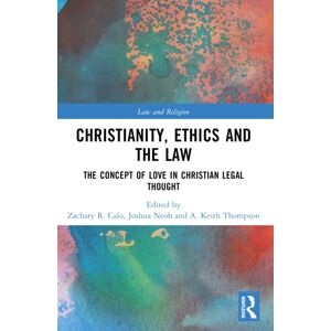 Taylor & Francis Ltd Christianity, Ethics And The Law : The Concept Of Love In Christian Legal Thought Taylor & Francis Ltd Christianity, Ethics And The Law : The Concept Of Love In Christian Legal Thought