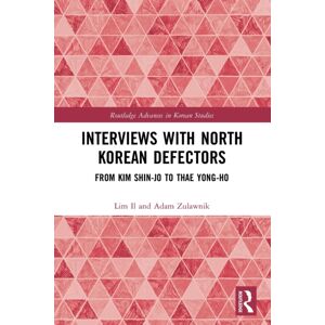 Taylor & Francis Ltd Interviews With North Korean Defectors : From Kim Shin-Jo To Thae Yong-Ho Taylor & Francis Ltd Interviews With North Korean Defectors : From Kim Shin-Jo To Thae Yong-Ho