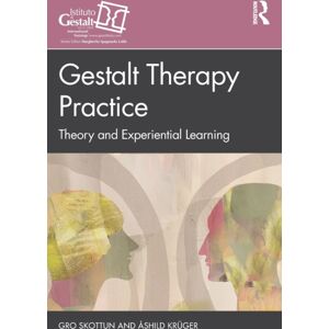 Taylor & Francis Ltd Gestalt Therapy Practice : Theory And Experiential Learning Taylor & Francis Ltd Gestalt Therapy Practice : Theory And Experiential Learning