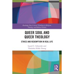 Taylor & Francis Ltd Queer Soul And Queer Theology : Ethics And Redemption In Real Life Taylor & Francis Ltd Queer Soul And Queer Theology : Ethics And Redemption In Real Life