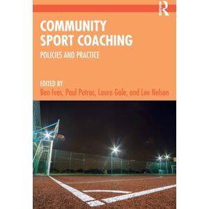 Taylor & Francis Ltd Community Sport Coaching : Policies And Practice Taylor & Francis Ltd Community Sport Coaching : Policies And Practice