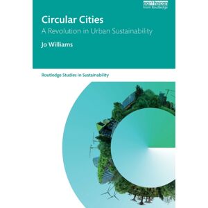Taylor & Francis Ltd Circular Cities : A Revolution In Urban Sustainability Taylor & Francis Ltd Circular Cities : A Revolution In Urban Sustainability